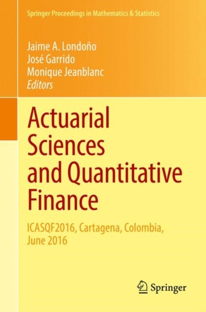 Actuarial Sciences and Quantitative Finance - ICASQF2016, Cartagena, Colombia, June 2016