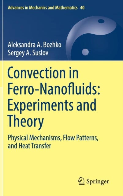 Convection in Ferro-Nanofluids: Experiments and Theory - Physical Mechanisms, Flow Patterns, and Heat Transfer