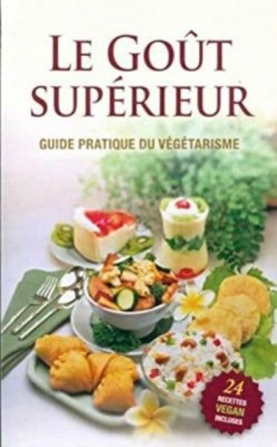 Le Gout Superieur [French edition] - guide pratique du vegetarisme