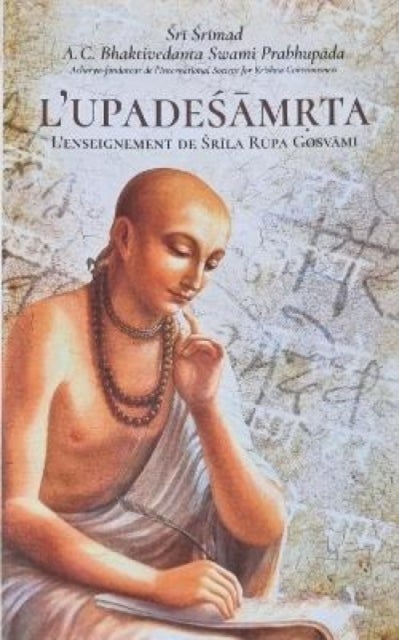 L'Upadesamrta [French edition] - L'Enseignement de Srila Rupa Goswami