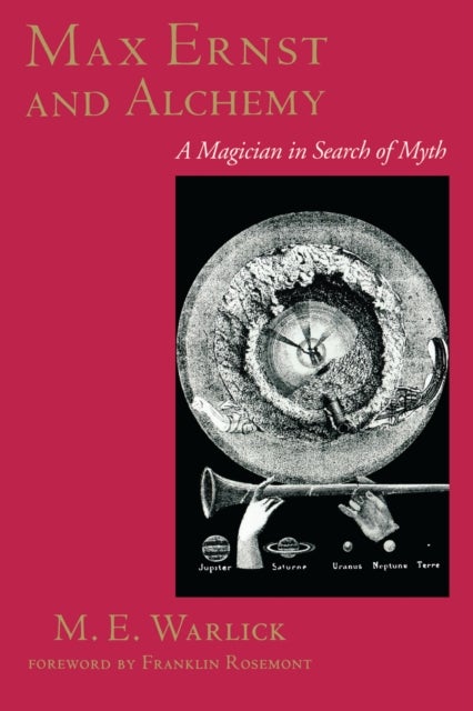 Max Ernst and Alchemy - A Magician in Search of Myth