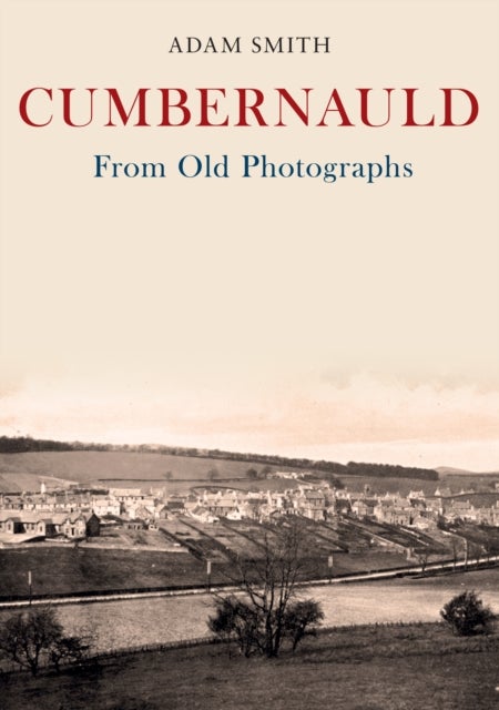Cumbernauld From Old Photographs