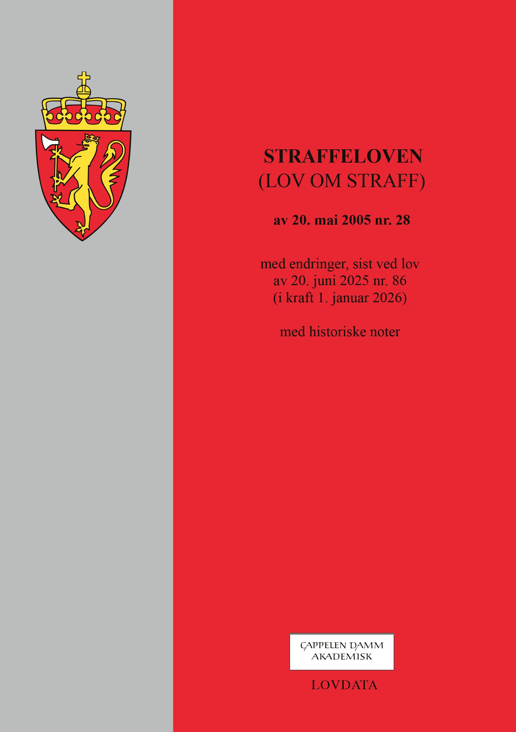 Straffeloven - (lov om straff) av 20. mai 2005 nr. 28 : med endringer, sist ved lov av 20. juni 2025 nr. 86 (i kraft 1. januar 2026) : med historiske noter