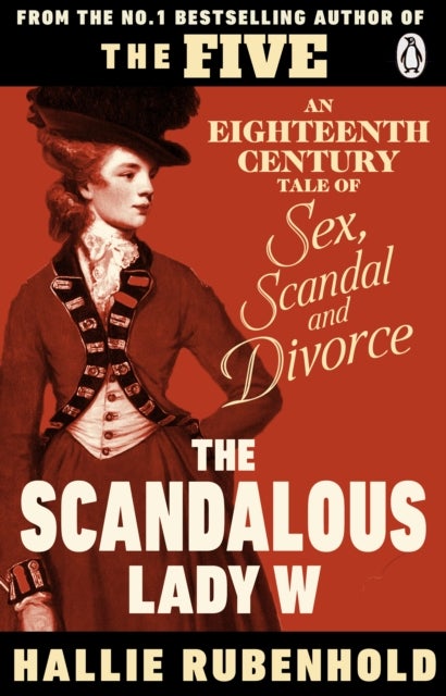 The Scandalous Lady W - An Eighteenth-Century Tale of Sex, Scandal and Divorce