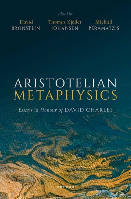 Aristotelian Metaphysics - Essays in Honour of David Charles