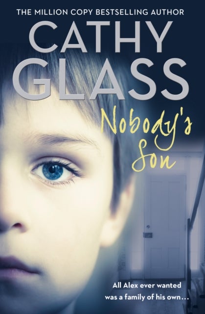 Nobody¿s Son - All Alex Ever Wanted Was a Family of His Own