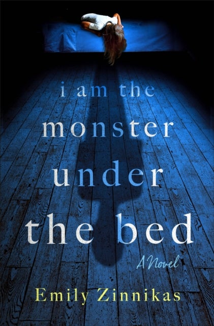 I Am the Monster Under the Bed - A Novel