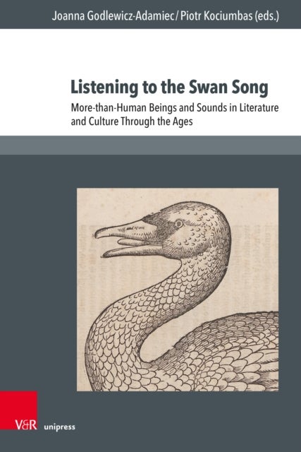 Listening to the Swan Song - More-than-Human Beings and Sounds in Literature and Culture Through the Ages