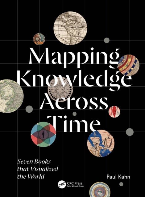 Mapping Knowledge Across Time - Seven Books that Visualized the World