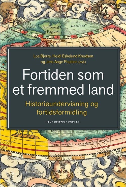 Fortiden som et fremmed land - Historieundervisning og fortidsformidling