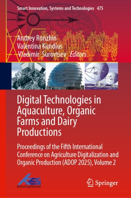 Digital Technologies in Aquaculture, Organic Farms and Dairy Productions - Proceedings of the Fifth International Conference on Agriculture Digitalization and Organic Production (ADOP 2025), Volume 2