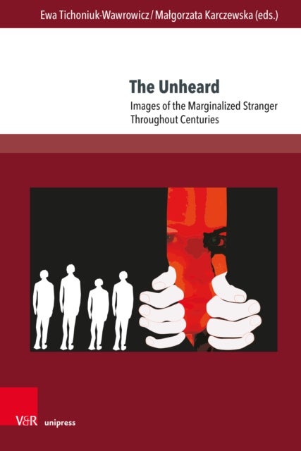 The Unheard - Images of the Marginalized Stranger Throughout Centuries