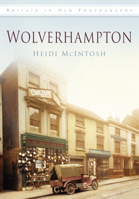 Wolverhampton - Britain in Old Photographs