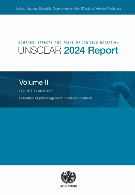 Sources, Effects and Risks of Ionizing Radiation (UNSCEAR) 2024 Report, Volume II - Scientific Annex B - Evaluation of Public Exposure to Ionizing Radiation