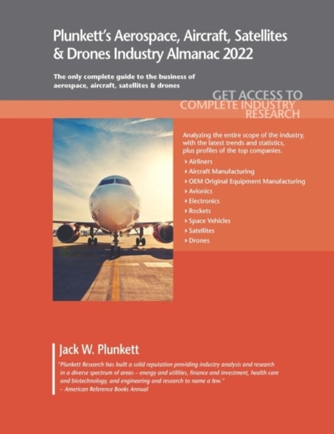 Plunkett's Aerospace, Aircraft, Satellites & Drones Industry Almanac 2022 - Aerospace, Aircraft, Satellites & Drones Industry Market Research, Statistics, Trends and Leading Companies