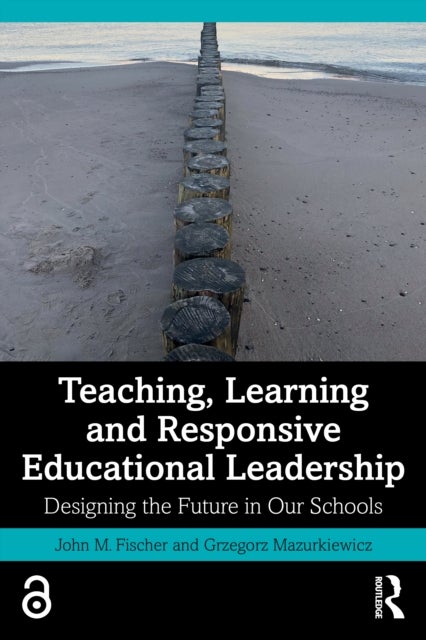 Teaching, Learning and Responsive Educational Leadership - Designing the Future in Our Schools