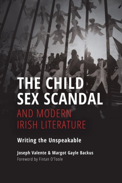 The Child Sex Scandal and Modern Irish Literature - Writing the Unspeakable