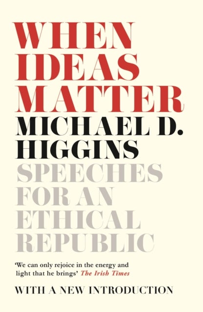 When Ideas Matter - Speeches for an Ethical Republic