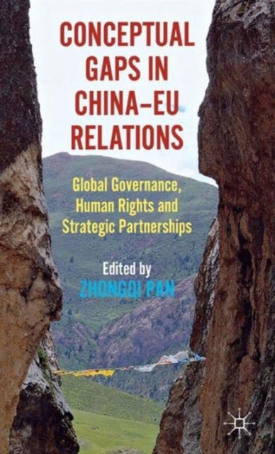 Conceptual Gaps in China-EU Relations - Global Governance, Human Rights and Strategic Partnerships