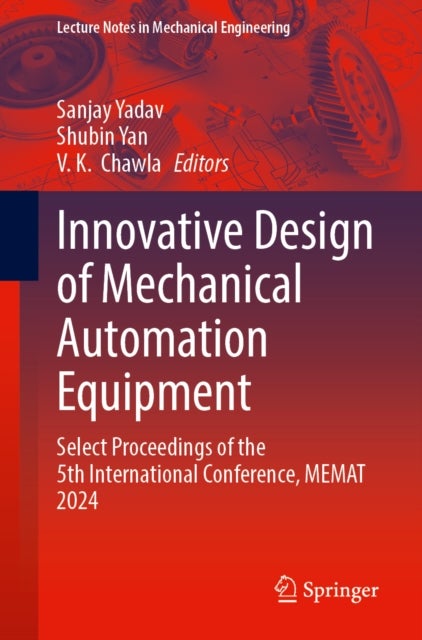 Innovative Design of Mechanical Automation Equipment - Select Proceedings of the 5th International Conference, MEMAT 2024