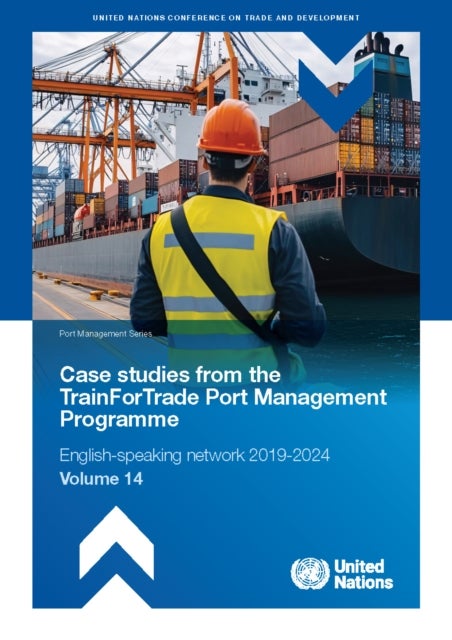 Port Management Series Volume 14: English-speaking Network 2019-2024 - Case Studies from the Trainfortrade Port Management Programme
