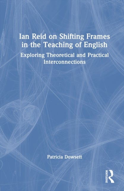 Ian Reid on Shifting Frames in the Teaching of English