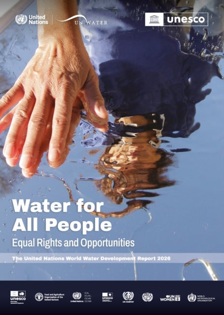 The United Nations World Water Development Report 2026 - Water for All People: Equal Rights and Opportunities