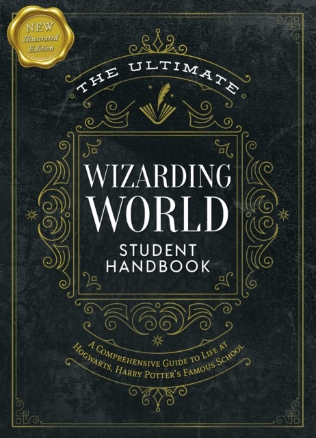 The Ultimate Wizarding World Student Handbook (Illustrated Edition) - A Comprehensive Guide to Life at Hogwarts, Harry Potter's Famous School
