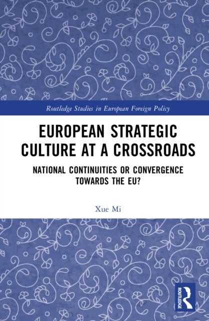 European Strategic Culture at a Crossroads - National Continuities or Convergence Towards the EU?