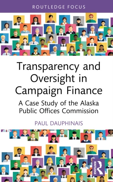 Transparency and Oversight in Campaign Finance - A Case Study of the Alaska Public Offices Commission