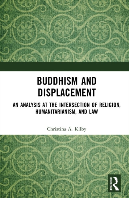 Buddhism and Displacement - An Analysis at the Intersection of Religion, Humanitarianism, and Law