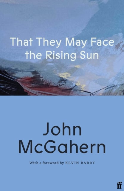That They May Face the Rising Sun - Cillian Murphy: 'One of the greatest Irish writers’