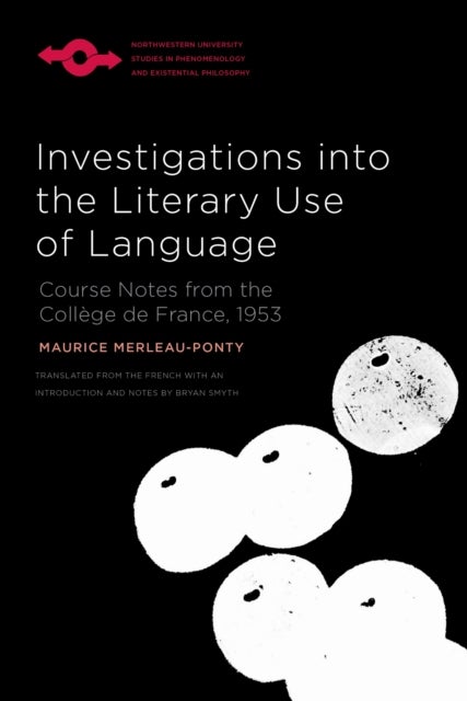 Investigations Into the Literary Use of Language - Course Notes from the College De France, 1953