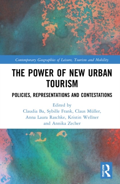 The Power of New Urban Tourism - Spaces, Representations and Contestations