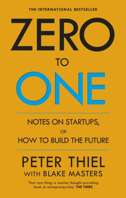 Zero to One - notes on startups, or how to build the future