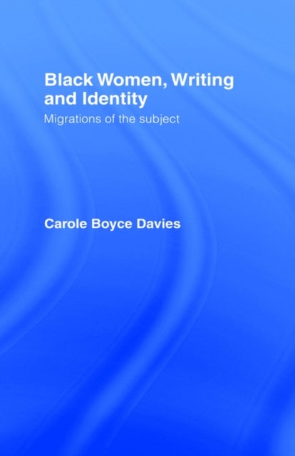 Black Women, Writing and Identity - Migrations of the Subject