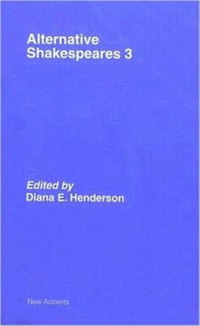 Alternative Shakespeares - Volume 3
