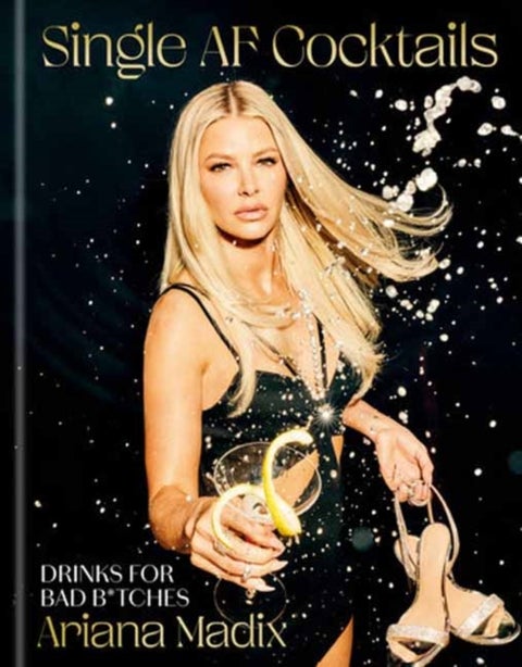 Single AF Cocktails - Drinks for Bad B*tches