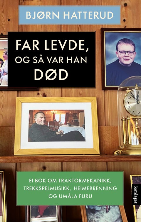 Far levde, og så var han død - ei bok om traktormekanikk, trekkspelmusikk, heimeb