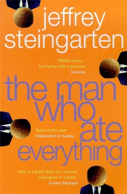 The Man Who Ate Everything - And Other Gastronomic Feats, Disputes, and Pleasurable Pursuits