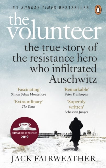 The Volunteer - The True Story of the Resistance Hero who Infiltrated Auschwitz – Costa Book of the Year 2019