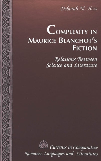 Complexity in Maurice Blanchot's Fiction - Relations Between Science and Literature