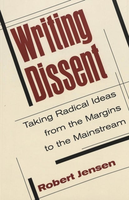 Writing Dissent - Taking Radical Ideas from the Margins to the Mainstream