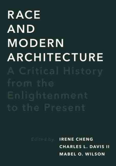 Race and Modern Architecture - A Critical History from the Enlightenment to the Present