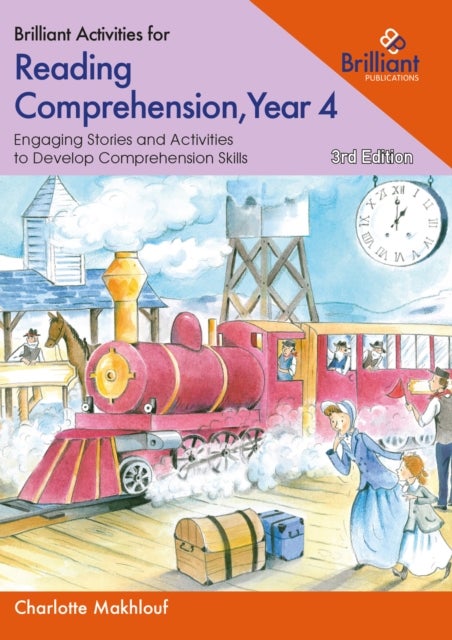 Brilliant Activities for Reading Comprehension, Year 4 - Engaging Stories and Activities  to Develop Comprehension Skills