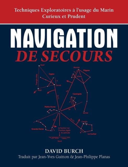Navigation De Secours - Techniques Exploratoires a l'usage du Marin Curieux et Prudent
