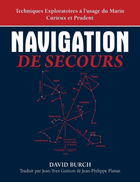 Navigation De Secours - Techniques Exploratoires a l'usage du Marin Curieux et Prudent