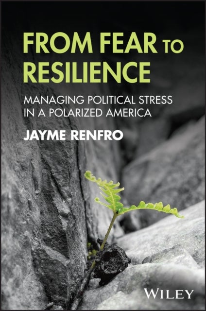 From Fear to Resilience - Managing Political Stress in a Polarized America
