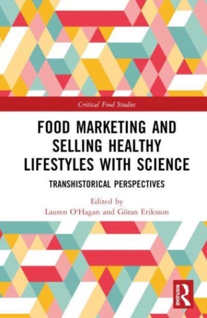 Food Marketing and Selling Healthy Lifestyles with Science - Transhistorical Perspectives