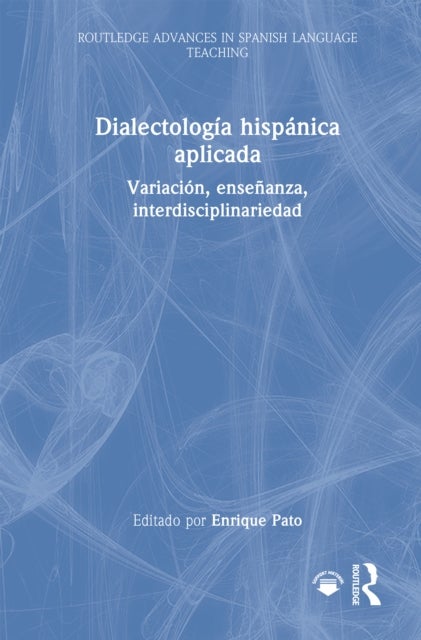 Dialectologia hispanica aplicada - Variacion, ensenanza, interdisciplinariedad